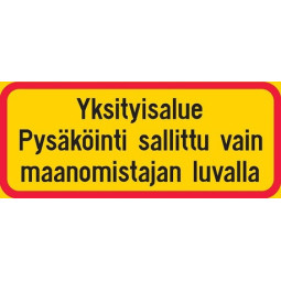 Yksityisalue Pysäköinti sallittu vain maanomistajan... kerrosalum. 600 x 250 mm