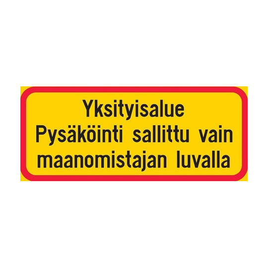 Yksityisalue Pysäköinti sallittu vain maanomistajan... kerrosalum. 600 x 250 mm